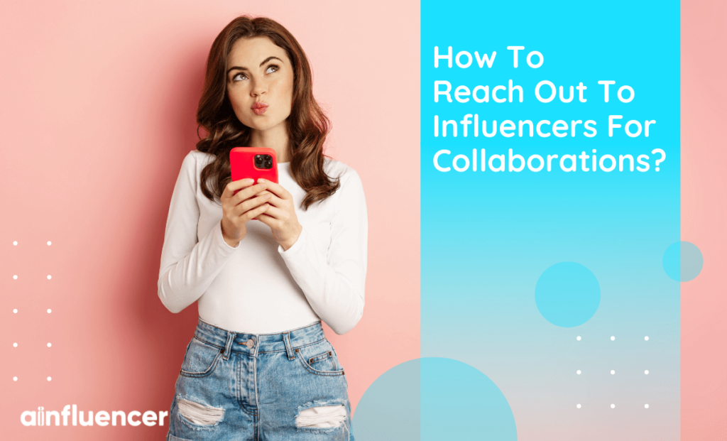 Read more about the article How To Reach Out To Influencers For Collaborations? 2023 Update