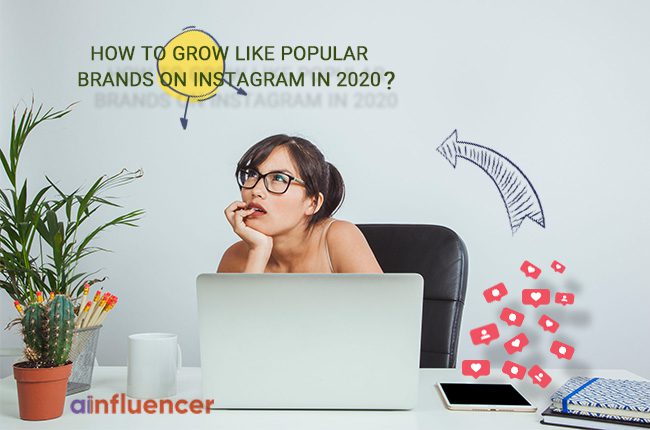You are currently viewing How to grow like popular Brands on Instagram in 2020?