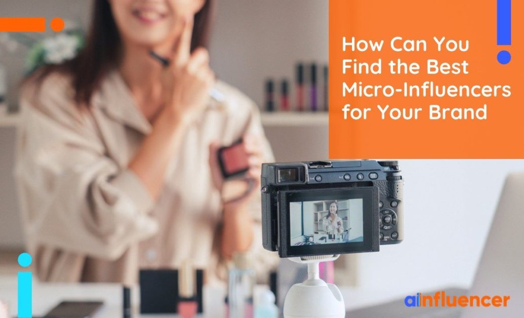 You are currently viewing How Can You Find the Best Micro-Influencers for Your Brand?