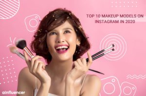 Read more about the article Top 10 Makeup Models on Instagram in 2020