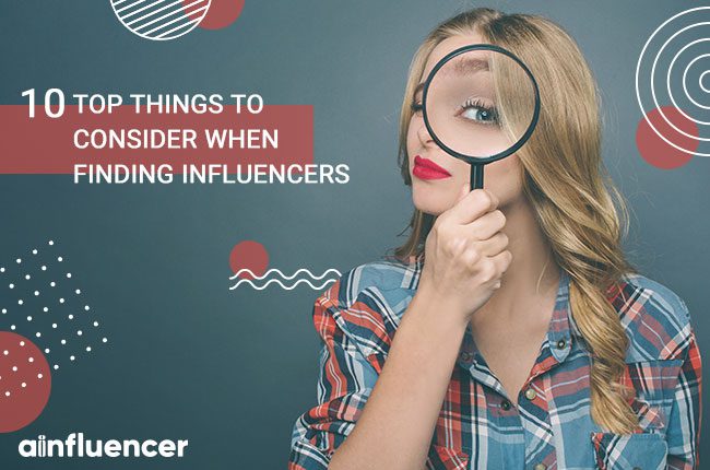 Read more about the article Top 10 Things to Consider When Finding Influencers