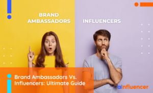 Read more about the article Brand Ambassadors vs Influencers: Which is Best for Your Business? [2023 Update]