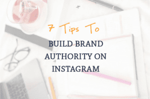 Read more about the article How to Build Your Brand’s Authority on Instagram
