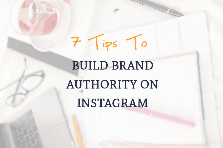 You are currently viewing How to Build Your Brand’s Authority on Instagram