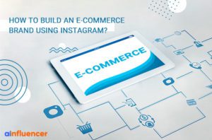 Read more about the article How to Build an E-commerce Brand Using Instagram?