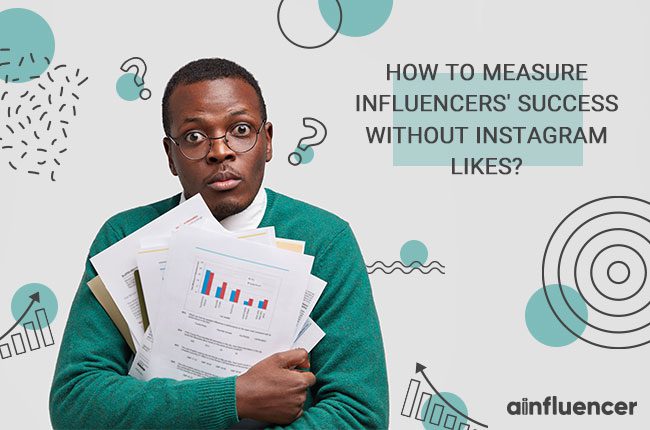 You are currently viewing How to measure influencers success without Instagram likes?