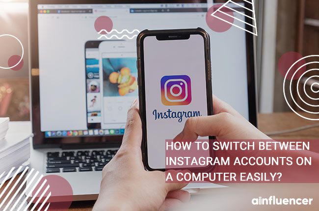 You are currently viewing How to switch between Instagram accounts on a computer easily?