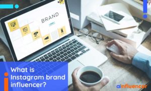 Read more about the article What Is Instagram Brand Influencer? 2022 Update