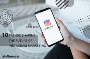 Read more about the article 10 Trends Shaping the Future of Instagram Marketing