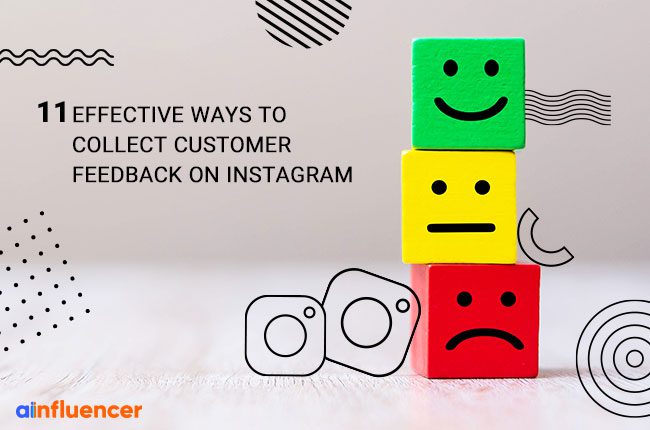 You are currently viewing 11 Effective Ways to Collect Customer Feedback on Instagram