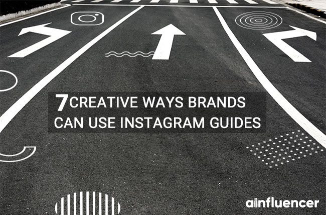 Read more about the article 7 Creative ways Brands Can Use Instagram Guides