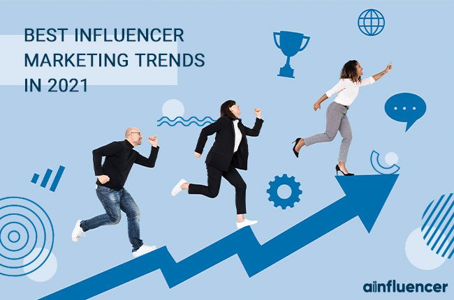 You are currently viewing Best Influencer Marketing Trends in 2021