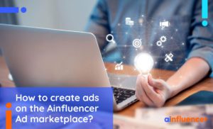 Read more about the article How to Create Ads on the Ainfluencer Ad Marketplace?