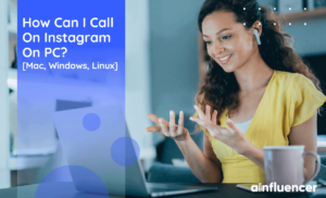 Read more about the article How Can I Call On Instagram On PC? [Mac, Windows, Linux][August 2023 Update]