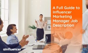 Read more about the article A Full Guide to Influencer Marketing Manager Job Description in 2022