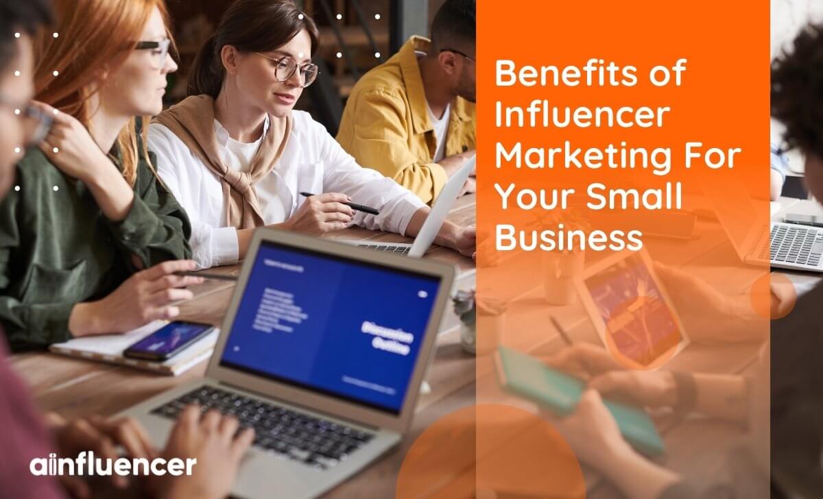 You are currently viewing 6 Benefits of Influencer Marketing For Your Small Business