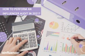 Read more about the article How to Perform an Influencer Audit in 2021