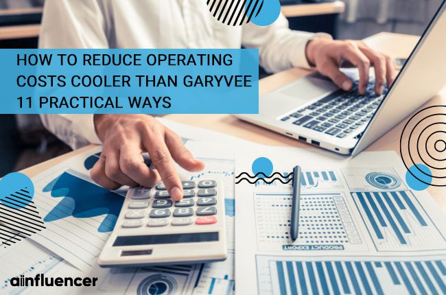 Read more about the article How to reduce operating costs cooler than GaryVee: 11 practical ways