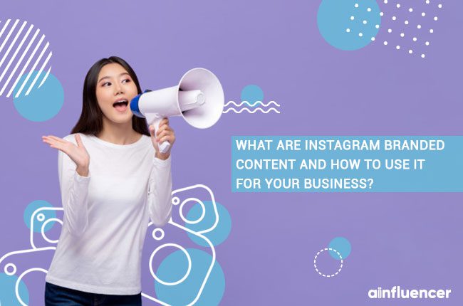 Read more about the article What is Instagram branded content and how to use it