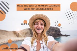 Read more about the article Make the best of Miami influencers work for your business