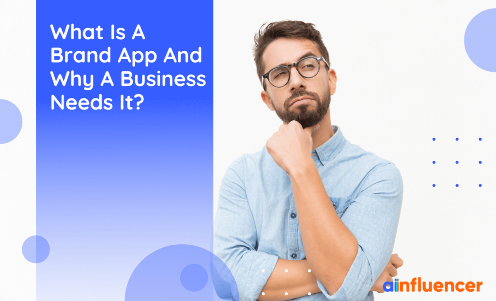 Read more about the article What Is A Brand App And Why A Business Needs It?