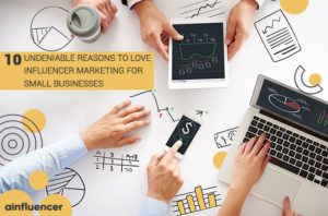 Read more about the article 10 Undeniable Reasons to Love Influencer Marketing For Small Businesses