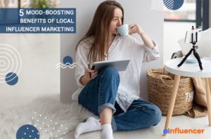 Read more about the article 5 Mood-Boosting Benefits of Local Influencer Marketing