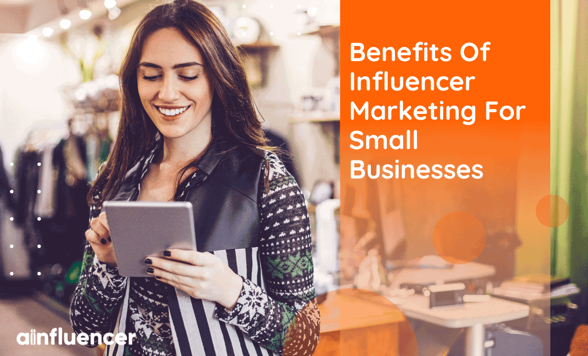 You are currently viewing Benefits Of Influencer Marketing For Small Businesses