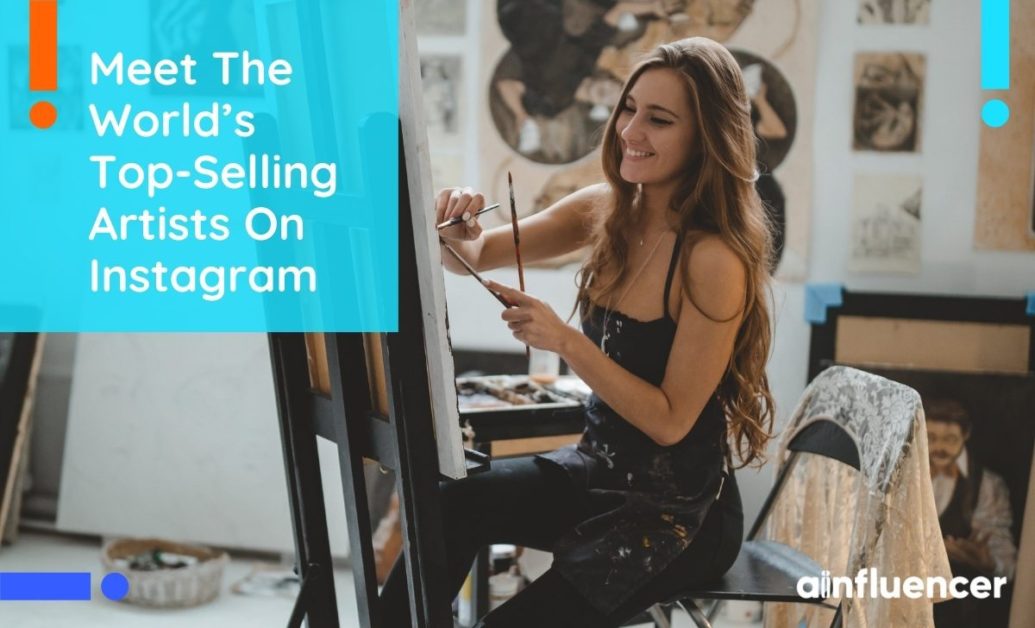 You are currently viewing Meet The World’s Top Selling Artists On Instagram