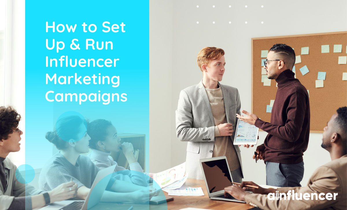 You are currently viewing How to Set Up & Run Influencer Marketing Campaigns