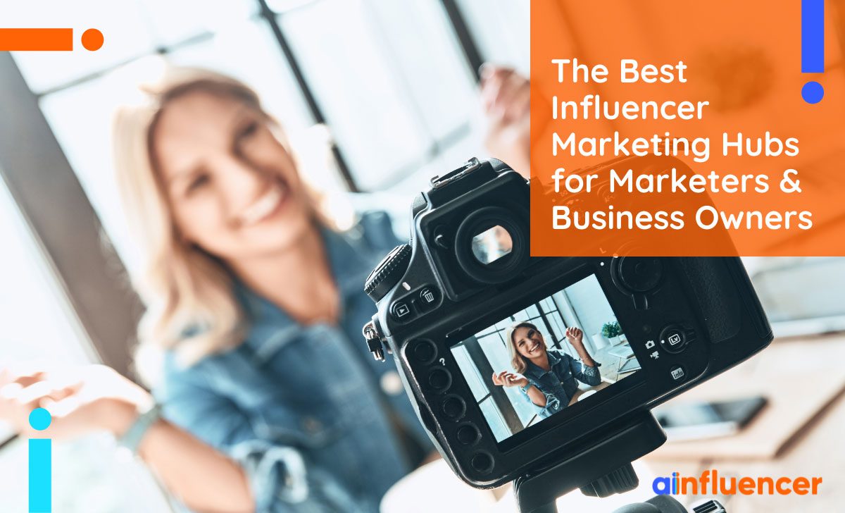 Top Influencer Marketing Hubs For Marketers & Business Owners