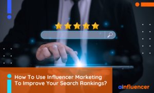 Read more about the article How To Use Influencer Marketing To Improve Your Search Rankings?