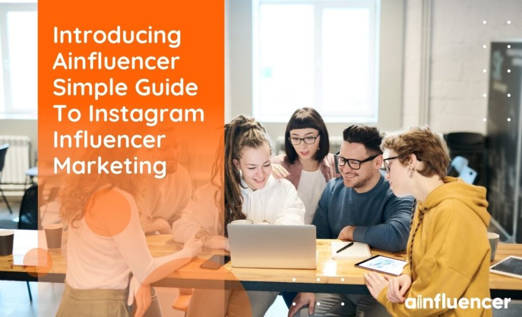 Introducing Ainfluencer- Simple guide to Instagram influencer marketing