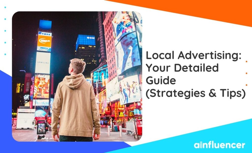 Read more about the article Local Advertising: Your Complete Guide [+Strategies & Tips]