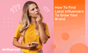 Read more about the article How To Find Local Influencers To Grow Your Brand In 2023
