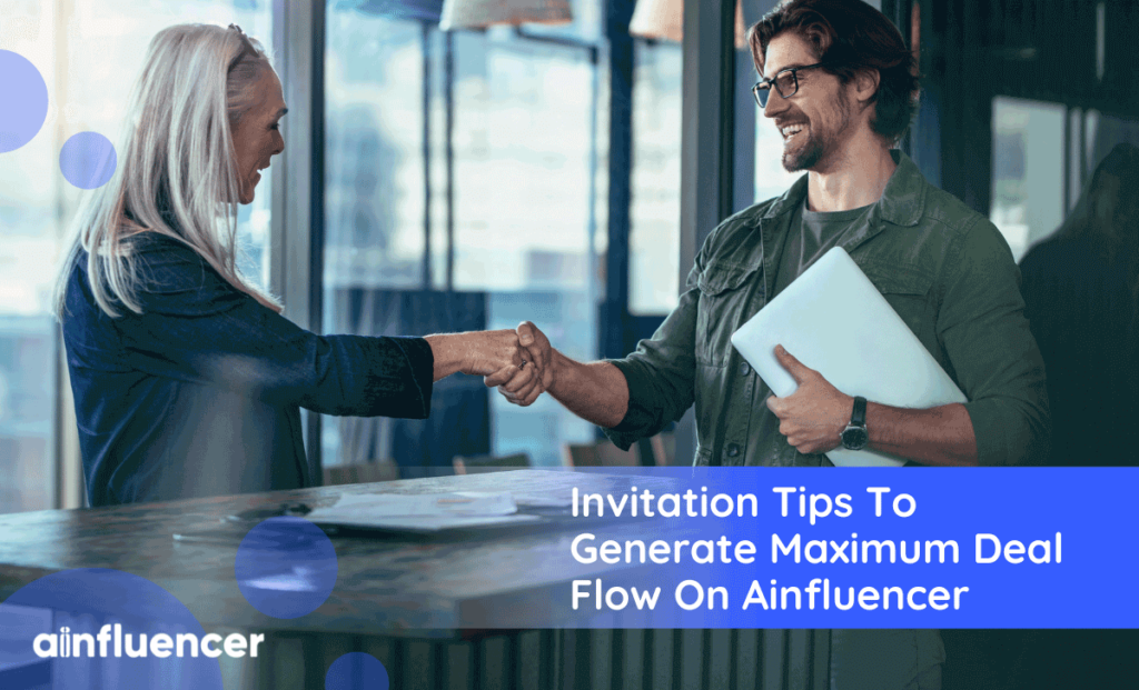 Read more about the article Invitation Tips to Generate Maximum Deal Flow on Ainfluencer