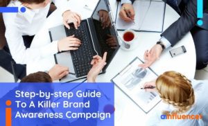 Read more about the article A Step-By-Step Guide To A Killer Brand Awareness Campaign In 2024