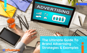 Read more about the article The Ultimate Guide To Brand Advertising Strategies & Examples In 2023
