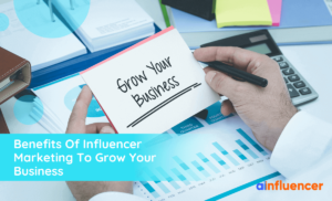 Read more about the article 14 Benefits Of Influencer Marketing To Grow Your Business