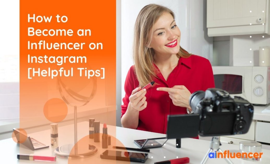 You are currently viewing How to Become an Influencer on Instagram [12 Helpful Tips]