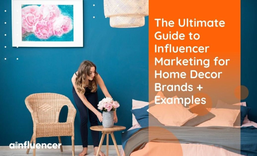 You are currently viewing The Influencer Marketing Guide for Home Decor Brands in 20234