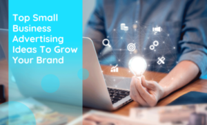 Read more about the article 19 Top Small Business Advertising Ideas To Grow Your Brand
