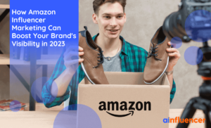 Read more about the article How Amazon Influencer Marketing Can Boost Your Brand’s Visibility In 2023