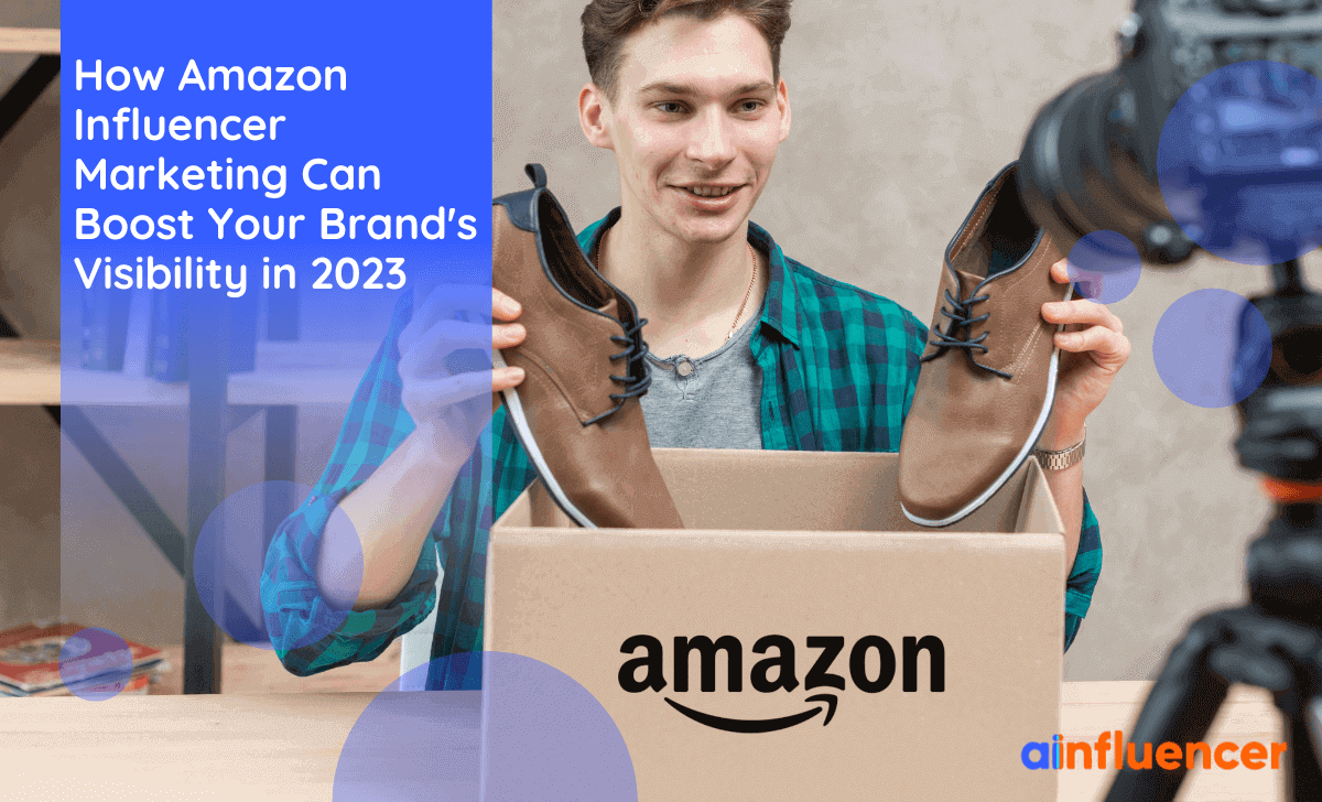You are currently viewing How Amazon Influencer Marketing Can Boost Your Brand’s Visibility In 2023