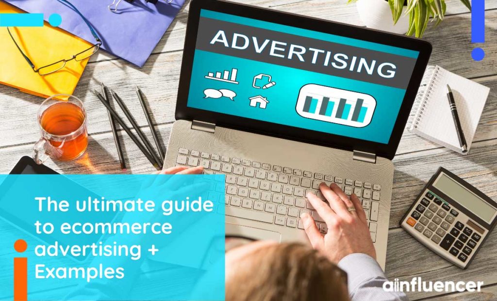 Read more about the article The Ultimate Guide to eCommerce Advertising + Examples