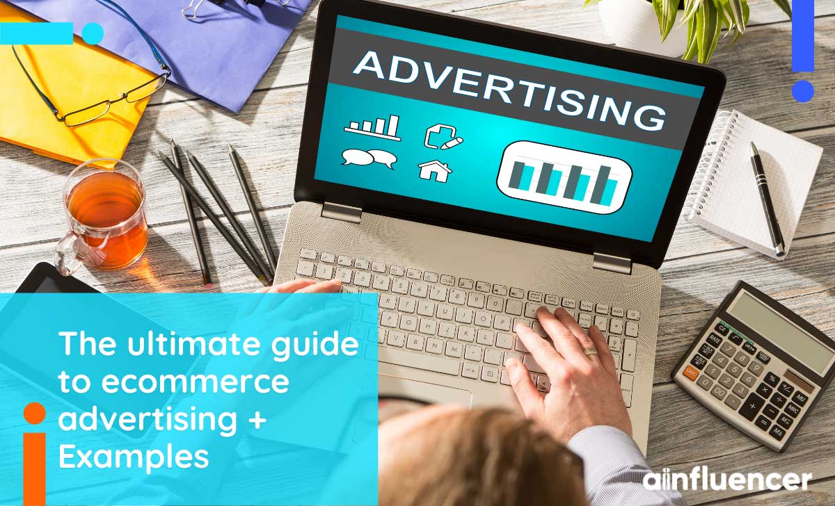 You are currently viewing The Ultimate Guide To eCommerce Advertising + Examples