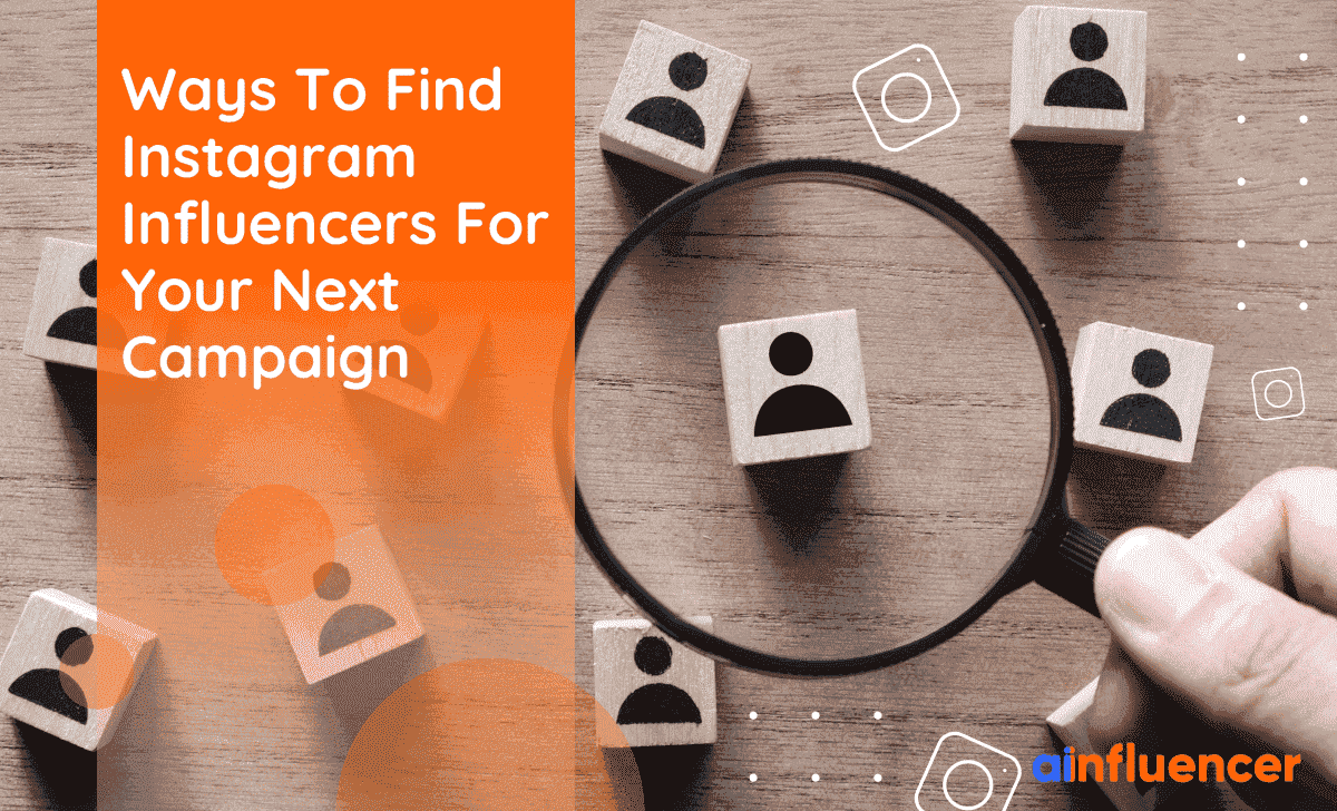 You are currently viewing 11 Ways To Find Instagram Influencers For Your Next Campaign