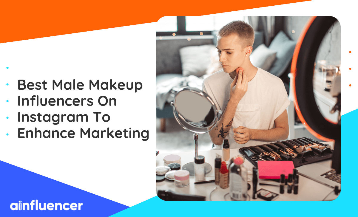 You are currently viewing 30 Best Male Makeup Influencers On Instagram To Enhance Marketing In 2022