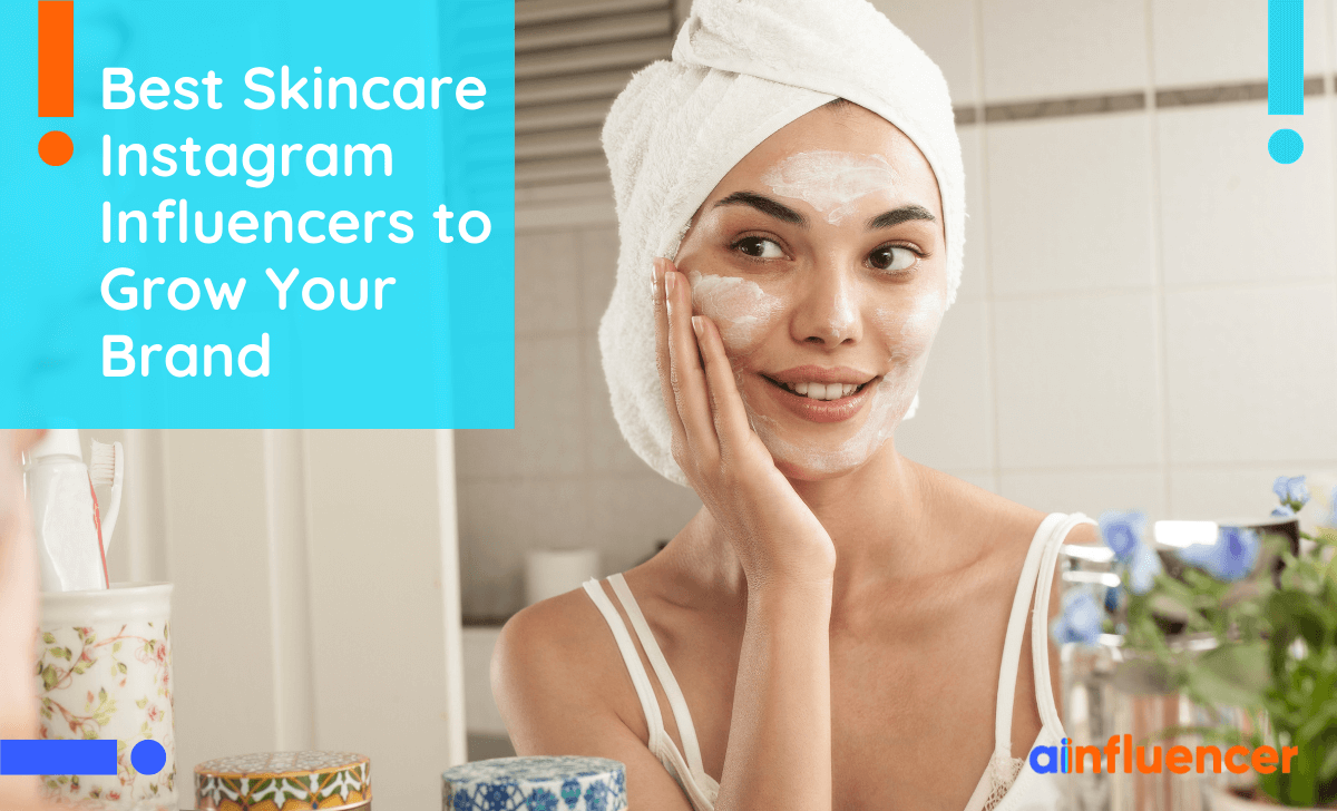 You are currently viewing 75+ Skincare Influencers To Market Your Brand [Non-Celebrity]