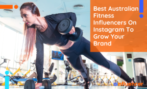 Read more about the article 25+ Best Australian Fitness Influencers On Instagram To Grow Your Brand In 2023